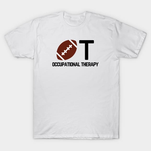 Occupational Therapy Football Design with Black Text T-Shirt by MadebyOTBB